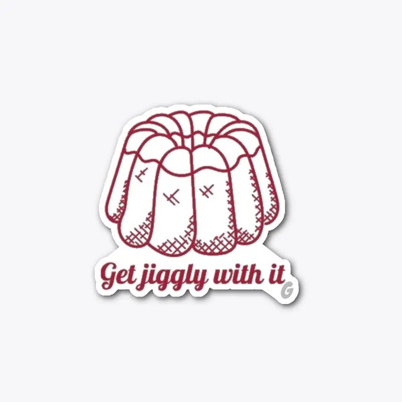 Get Jiggly With It